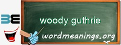 WordMeaning blackboard for woody guthrie